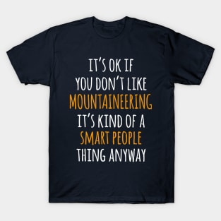 Mountaineering Funny Gift Idea | It's Ok If You Don't Like Mountaineering T-Shirt